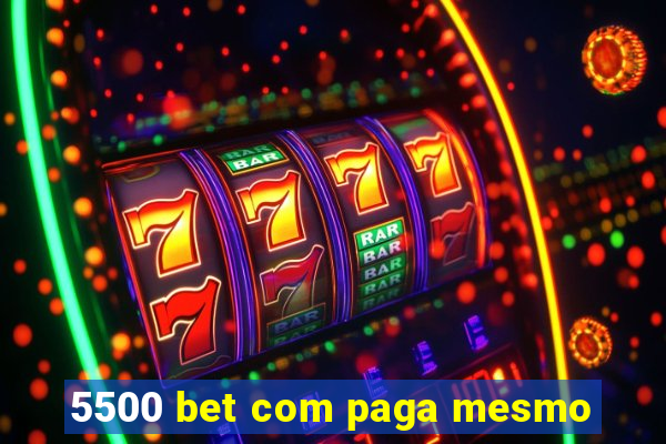 5500 bet com paga mesmo